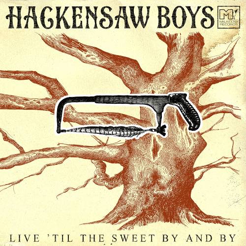 The Hackensaw Boys new vinyl record: "Live 'Til The Sweet By and By" & tourdates